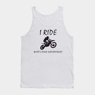 I Ride dirt bikes, what's your super power 2 Tank Top